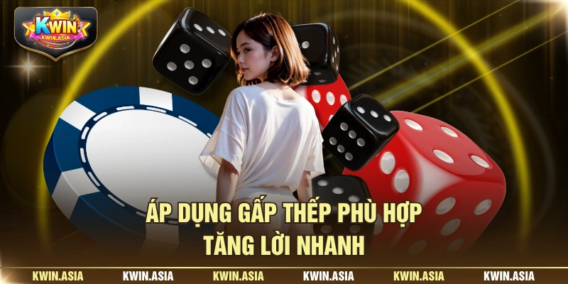 Áp dụng gấp thếp phù hợp, tăng lời nhanh