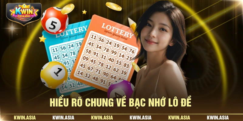 Hiểu rõ chung về bạc nhớ lô đề