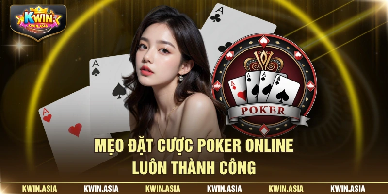 Mẹo đặt cược Poker online luôn thành công