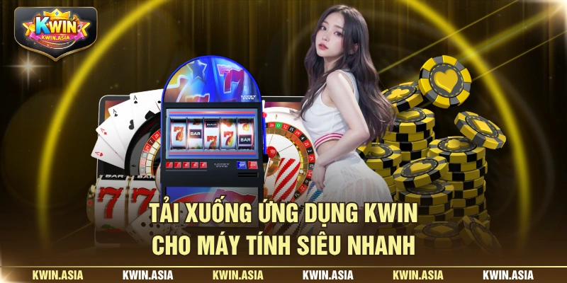Tải xuống ứng dụng KWIN cho máy tính siêu nhanh