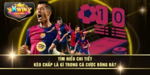 Tìm Hiểu Chi Tiết Kèo Chấp Là Gì Trong Cá Cược Bóng Đá?