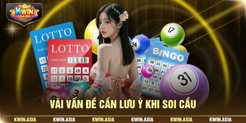 Vài vấn đề cần lưu ý khi soi cầu