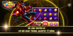 Võ Lâm Truyền Kì - Cơ Hội Quay Trúng Jackpot Tỷ Đồng
