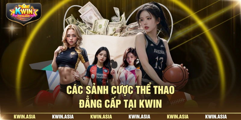 Các sảnh cược thể thao đẳng cấp tại KWIN
