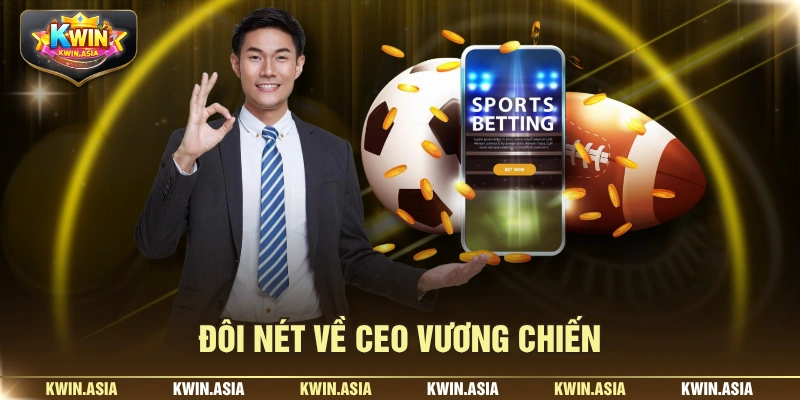 Đôi nét về CEO Vương Chiến