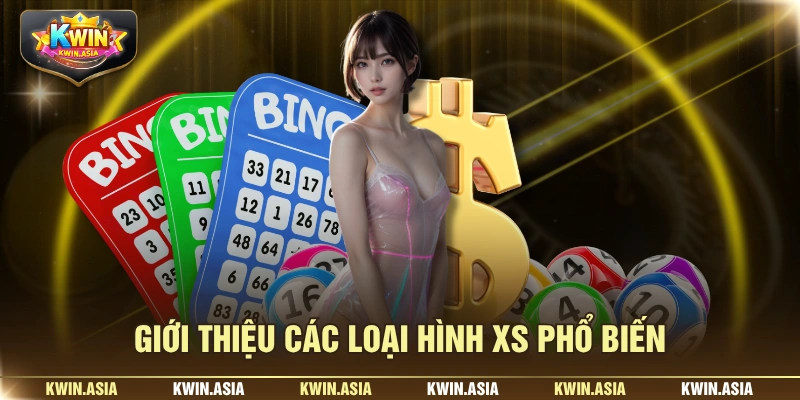 Giới thiệu các loại hình XS phổ biến