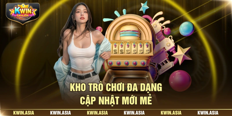Kho trò chơi đa dạng, cập nhật mới mẻ