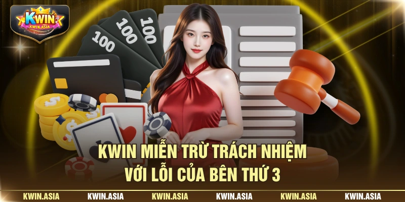 KWIN miễn trừ trách nhiệm với lỗi của bên thứ 3