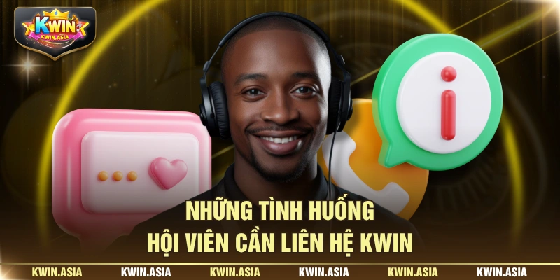 Những tình huống hội viên cần liên hệ KWIN