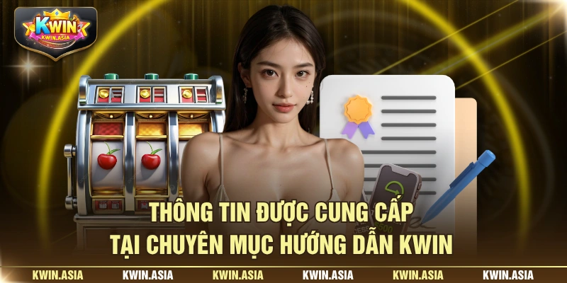 Thông tin được cung cấp tại chuyên mục hướng dẫn KWIN