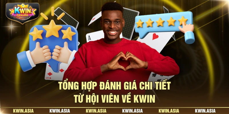 Tổng hợp đánh giá chi tiết từ hội viên về KWIN